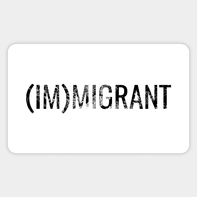 (IM)MIGRANT Sticker by WeTheImmigrant